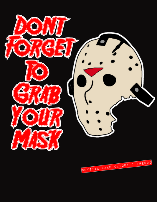 Dont Forget To Grab Your Mask.