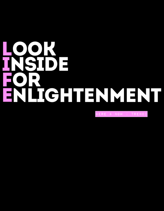 [LIFE.] - [Look Inside For Enlightenment]